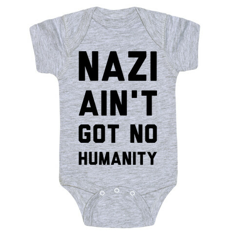 Nazi Ain't Got No Humanity Baby One-Piece