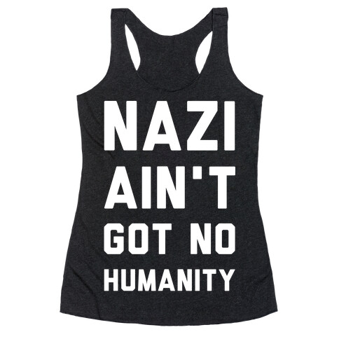 Nazi Ain't Got No Humanity Racerback Tank Top