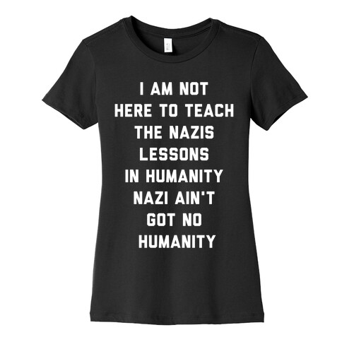 Nazi Ain't Got No Humanity Womens T-Shirt