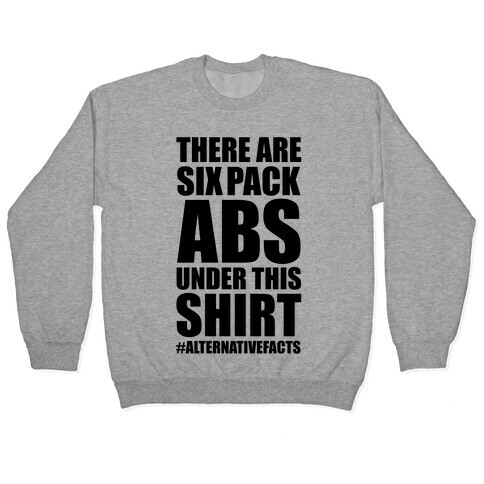 Six Pack Abs Alternative Facts Pullover