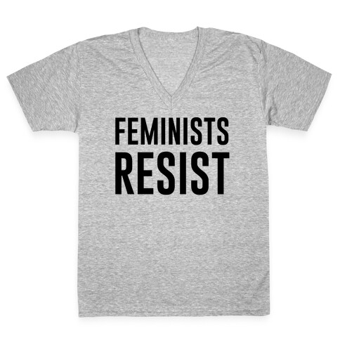 Feminists Resist V-Neck Tee Shirt