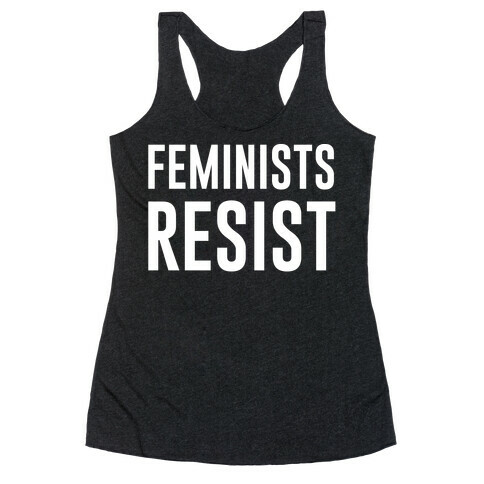 Feminists Resist White Font  Racerback Tank Top