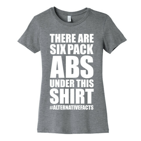 Six Pack Abs Alternative Facts Womens T-Shirt