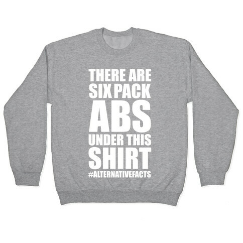 Six Pack Abs Alternative Facts Pullover