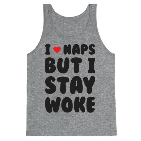 I Love Naps But I Stay Woke Tank Top