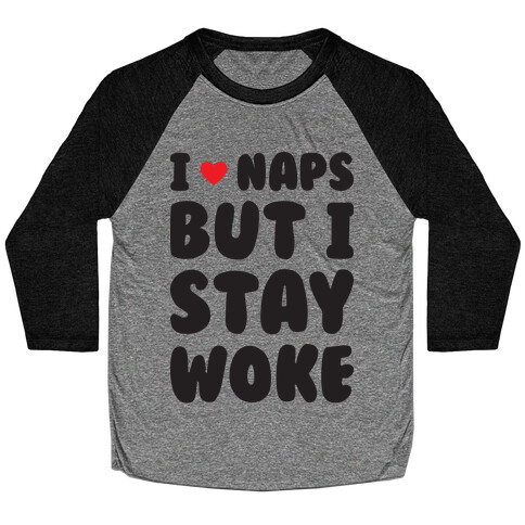 I Love Naps But I Stay Woke Baseball Tee