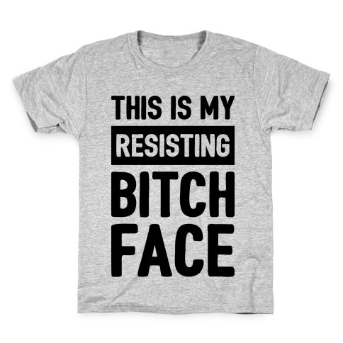 This Is My Resisting Bitch Face Kids T-Shirt