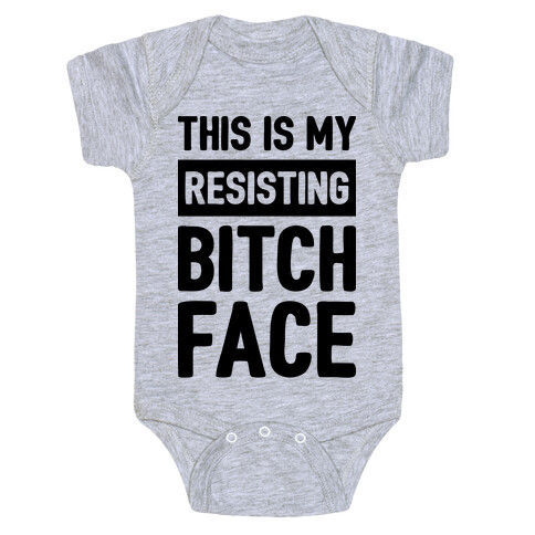 This Is My Resisting Bitch Face Baby One-Piece