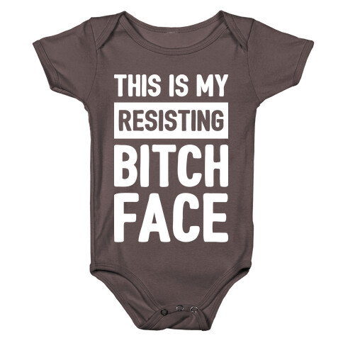 This Is My Resisting Bitch Face Baby One-Piece