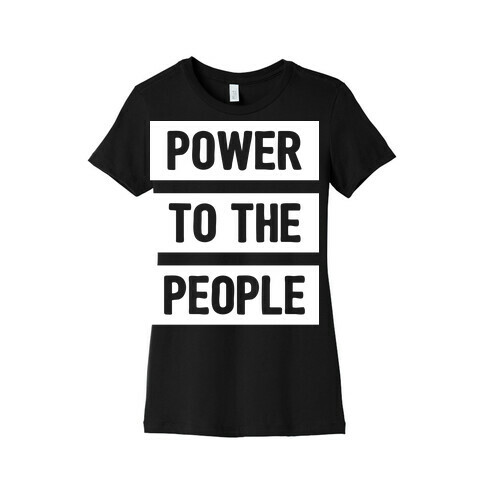 Power To The People Womens T-Shirt