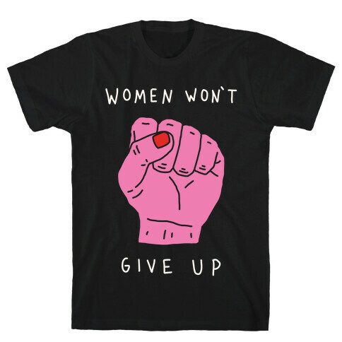 Women Won't Give Up T-Shirt