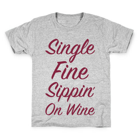 Single Fine and Sippin' On Wine Kids T-Shirt