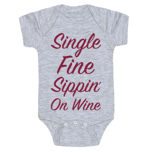 Single Fine and Sippin' On Wine Baby One-Piece