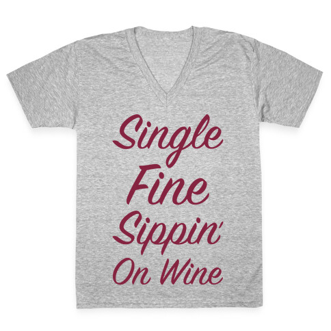 Single Fine and Sippin' On Wine V-Neck Tee Shirt