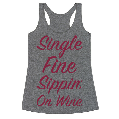 Single Fine and Sippin' On Wine Racerback Tank Top