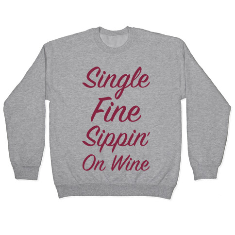 Single Fine and Sippin' On Wine Pullover