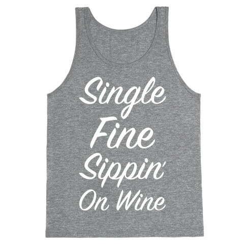 Single Fine and Sippin' on Wine Tank Top