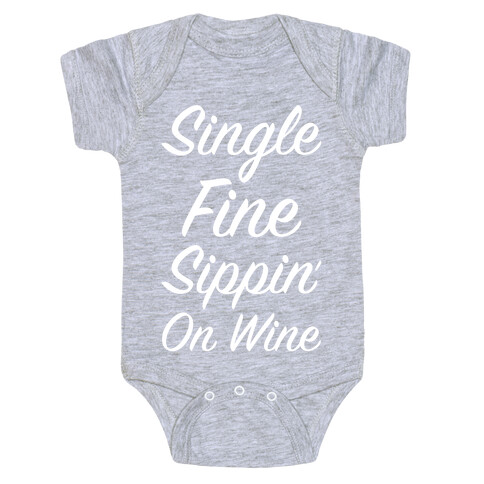 Single Fine and Sippin' on Wine Baby One-Piece