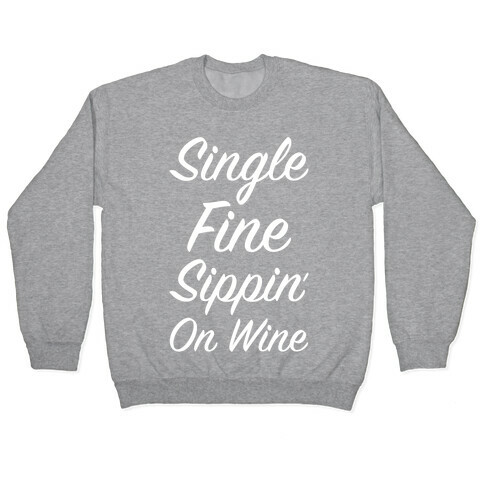 Single Fine and Sippin' on Wine Pullover