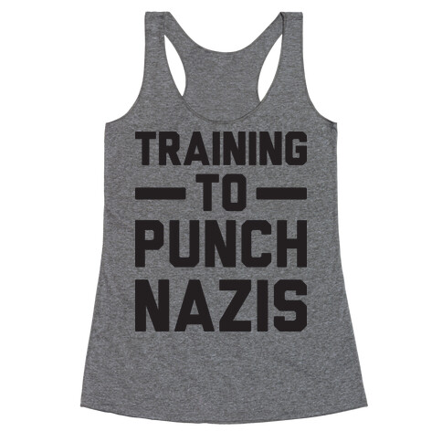 Training To Punch Nazis Racerback Tank Top