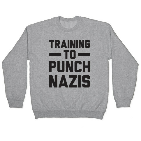 Training To Punch Nazis Pullover