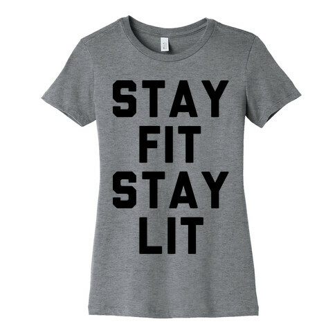 Stay Fit Stay Lit  Womens T-Shirt