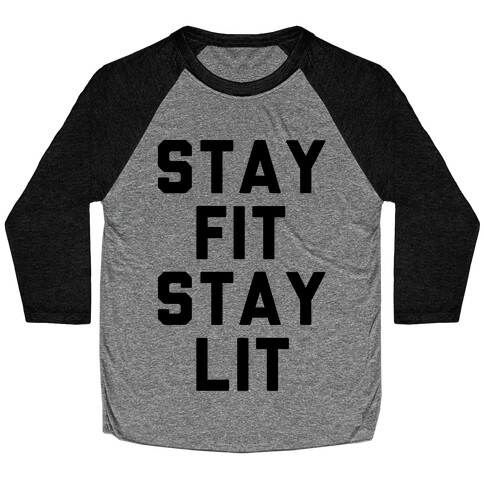 Stay Fit Stay Lit  Baseball Tee