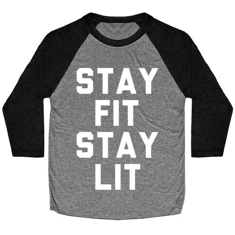 Stay Fit Stay Lit White Print Baseball Tee