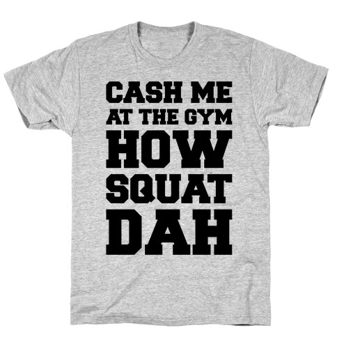 Cash Me At The Gym  T-Shirt