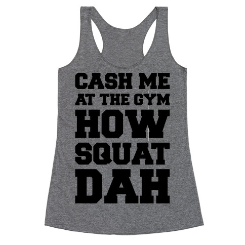 Cash Me At The Gym  Racerback Tank Top