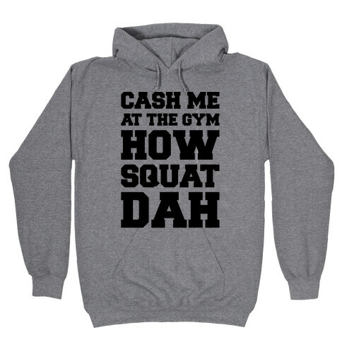 Cash Me At The Gym  Hooded Sweatshirt