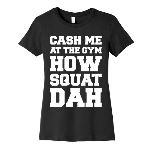 Cash Me At The Gym White Print Womens T-Shirt
