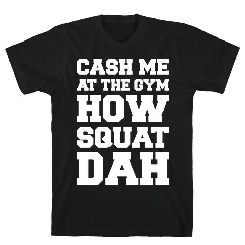 Cash Me At The Gym White Print T-Shirt