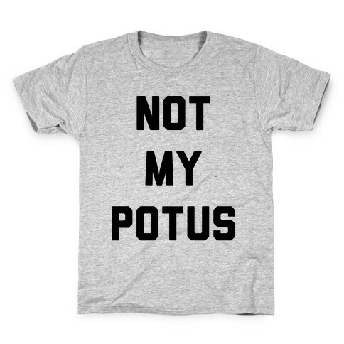Not My Potus Kids T-Shirt