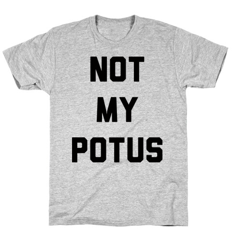 Not My Potus T-Shirt