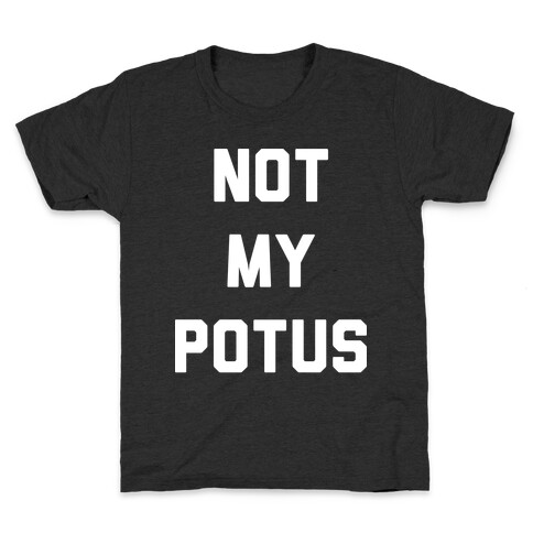 Not My Potus Kids T-Shirt