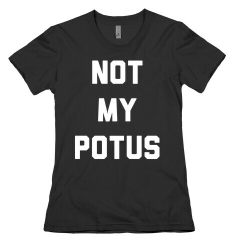 Not My Potus Womens T-Shirt