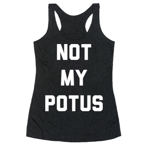 Not My Potus Racerback Tank Top