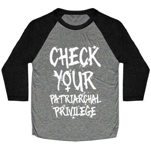 Check Your Patriarchal Privilege Baseball Tee