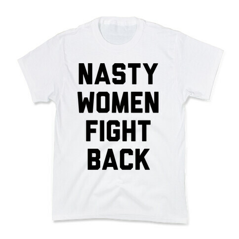 Nasty Women Fight Back Kids T-Shirt