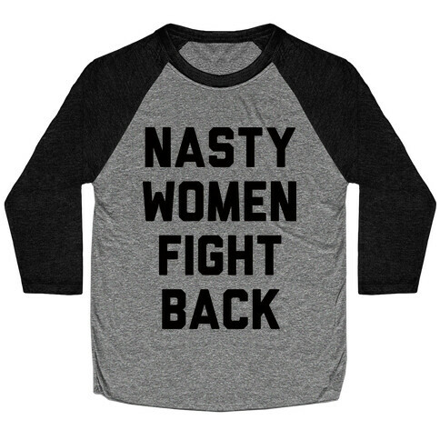 Nasty Women Fight Back Baseball Tee