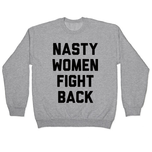 Nasty Women Fight Back Pullover