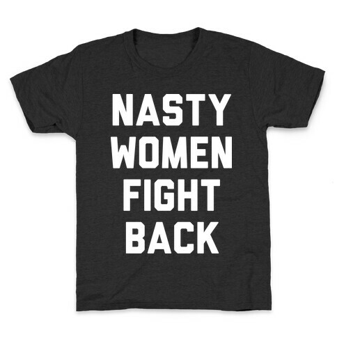Nasty Women Fight Back Kids T-Shirt