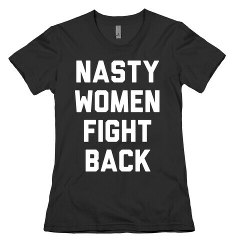 Nasty Women Fight Back Womens T-Shirt