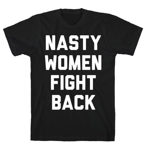 Nasty Women Fight Back T-Shirt