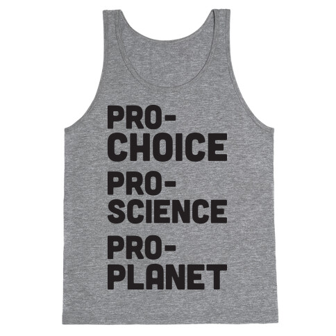 Pro-Choice Pro-Science Pro-Planet Tank Top