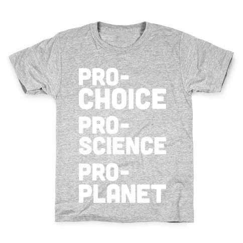 Pro-Choice Pro-Science Pro-Planet Kids T-Shirt