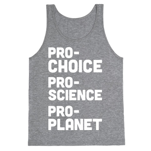 Pro-Choice Pro-Science Pro-Planet Tank Top