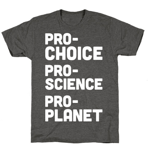 Pro-Choice Pro-Science Pro-Planet T-Shirt