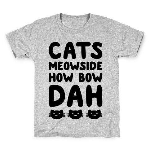 Cats Meowside How Bow Dah Parody Kids T-Shirt